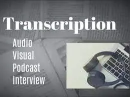 transcribe accurately; convert spoken content, typically audio or video recording